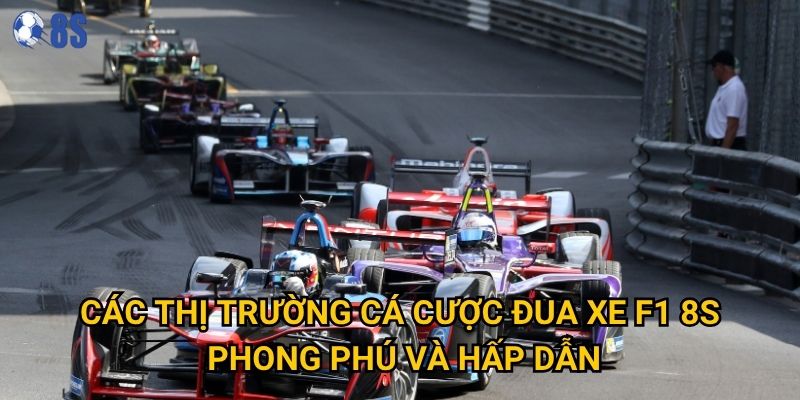 Tại sao cá cược đua xe f1 tại 8s lại thu hút nhiều người chơi? 2 Các thị trường cá cược đua xe F1 8s phong phú và hấp dẫn