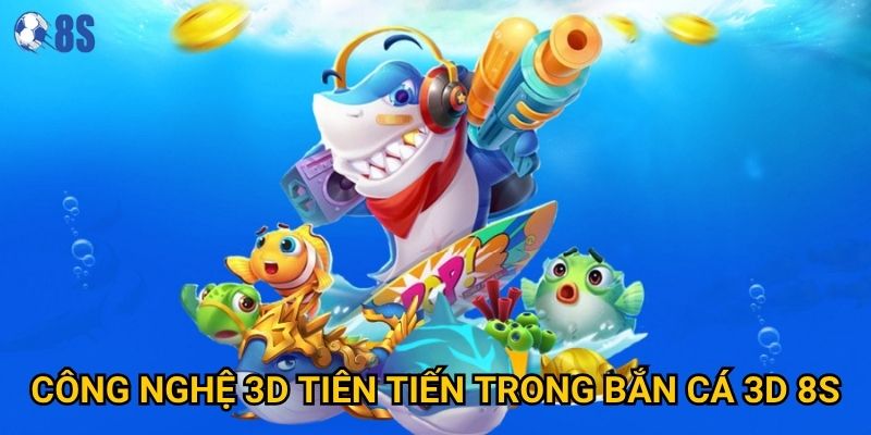 Tại sao Bắn Cá 3D tại 8s lại tạo cảm giác chân thực đến vậy? 2 Công nghệ 3D tiên tiến trong Bắn Cá 3D 8s