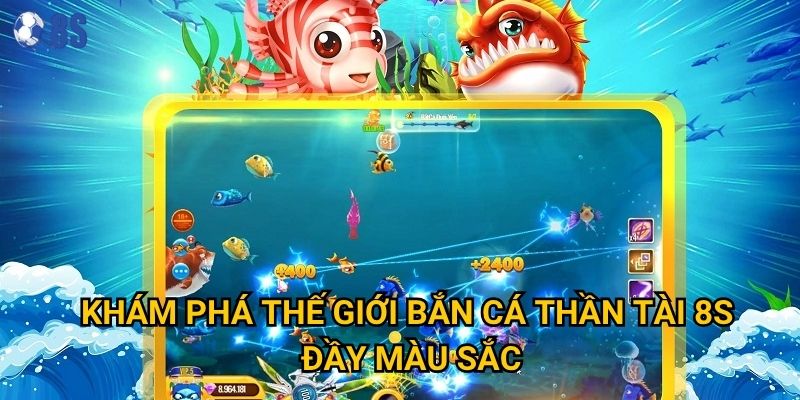 Bí quyết nào giúp Bắn Cá Thần Tài tại 8s mang lại vận may? 2 Khám phá thế giới Bắn Cá Thần Tài 8s đầy màu sắc