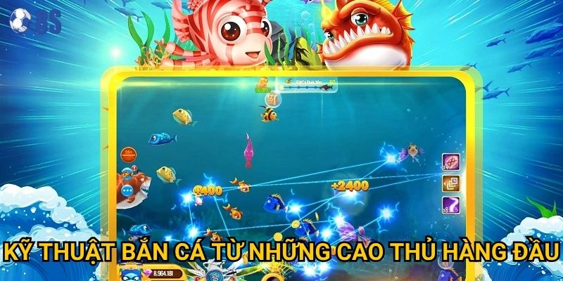 Bí quyết nào giúp Bắn Cá Thần Tài tại 8s mang lại vận may? 3 Kỹ thuật bắn cá từ những cao thủ hàng đầu