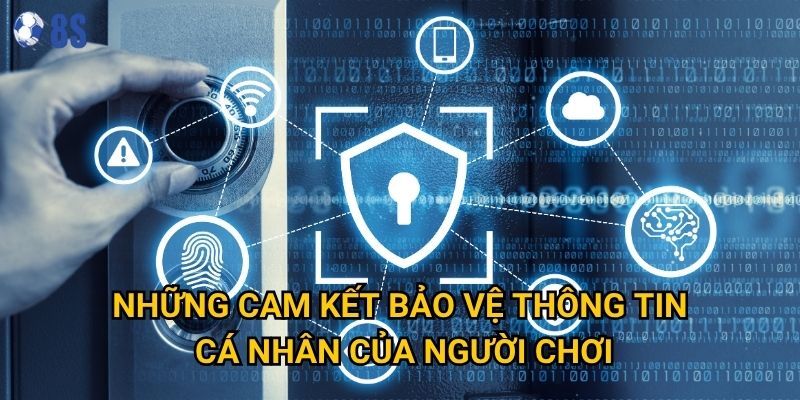 Chính sách bảo mật tại 8s có đảm bảo an toàn thông tin người chơi không? 2 Những cam kết bảo vệ thông tin cá nhân của người chơi