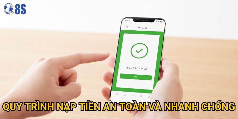 Những phương thức nạp tiền nào tại 8s được ưa chuộng nhất? 2 Quy trình nạp tiền an toàn và nhanh chóng