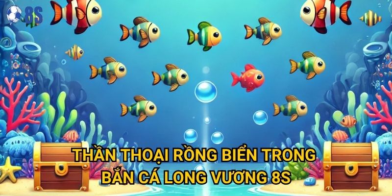 Làm thế nào để trở thành bậc thầy Bắn Cá Long Vương tại 8s? 2 Thần thoại rồng biển trong Bắn Cá Long Vương 8s
